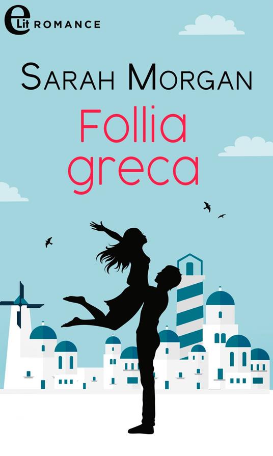 Follia greca - Sarah Morgan - ebook
