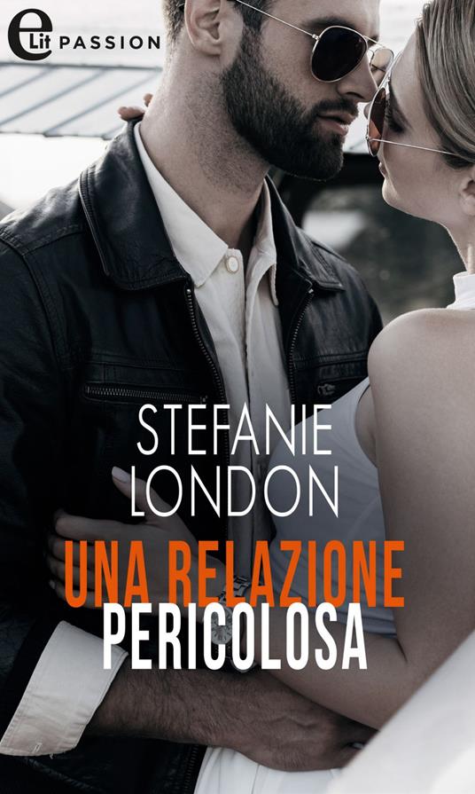 Una relazione pericolosa - Stefanie London - ebook