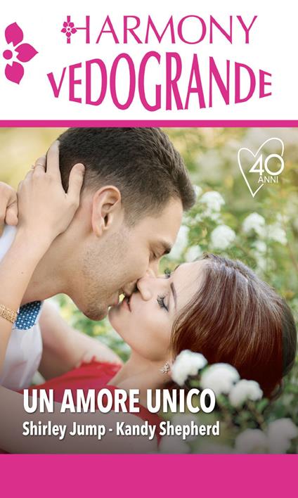 Un amore unico: Di nuovo sposi-Ti voglio ancora - Shirley Jump,Kandy Shepherd - ebook
