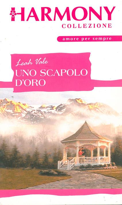 Uno scapolo d'oro - Leah Vale,Velia De Magistris - ebook