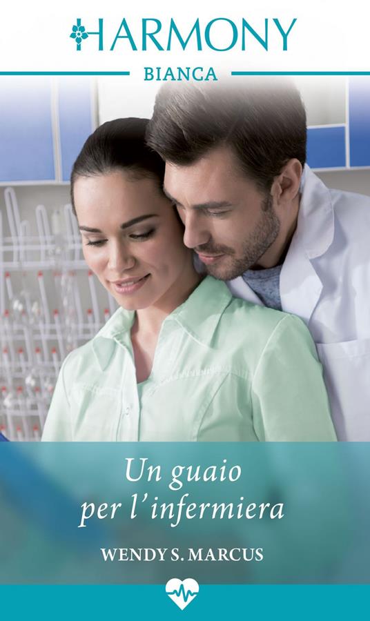 Un guaio per l'infermiera - Wendy S. Marcus,Monica D'Alessandro - ebook