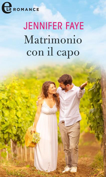 Matrimonio con il capo. I vigneti di Calanetti. Vol. 2 - Jennifer Faye - ebook