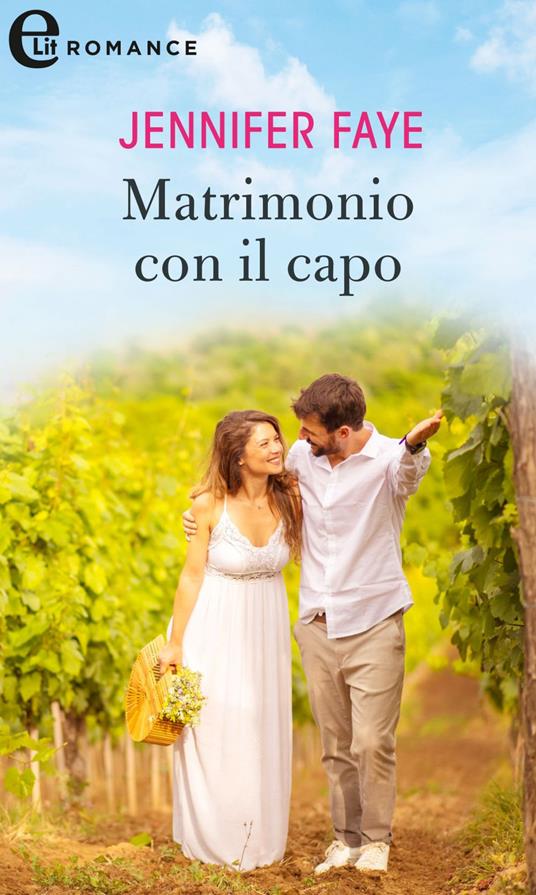 Matrimonio con il capo. I vigneti di Calanetti. Vol. 2 - Jennifer Faye - ebook
