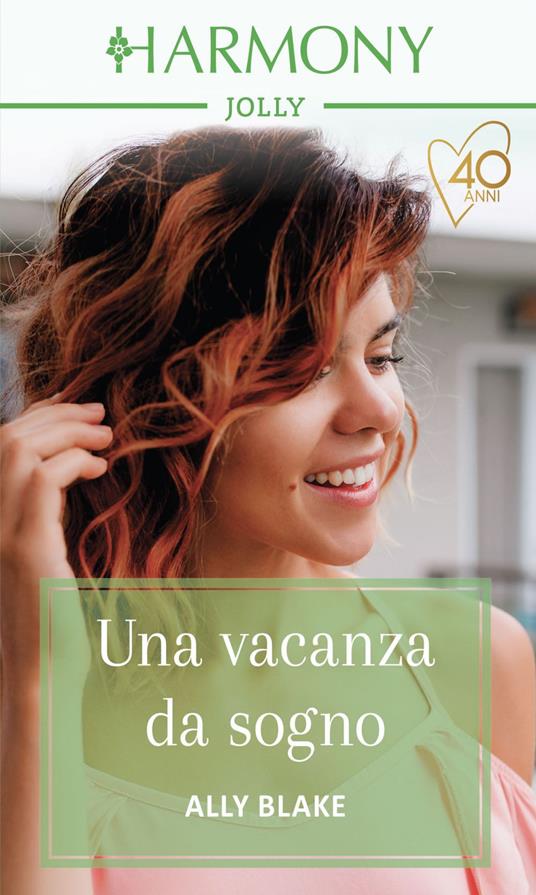 Una vacanza da sogno. Un'estate da favola. Vol. 3 - Ally Blake - ebook