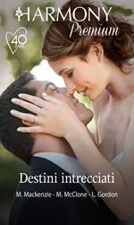 Destini intrecciati. Ritorno tra le tue braccia-Un bacio sotto i riflettori-Una lunga notte d'amore