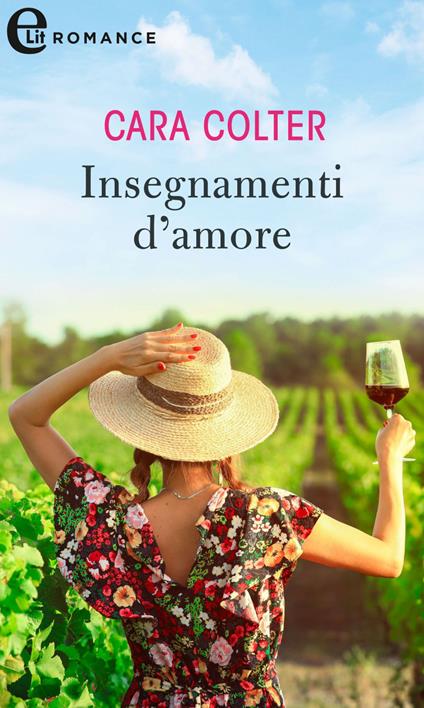 Insegnamenti d'amore. I vigneti di Calanetti. Vol. 3 - Cara Colter,Alessandra Canovi - ebook