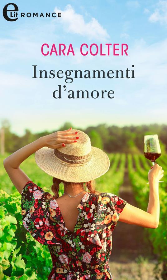 Insegnamenti d'amore. I vigneti di Calanetti. Vol. 3 - Cara Colter,Alessandra Canovi - ebook