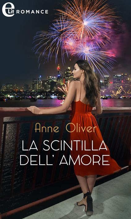La scintilla dell'amore - Anne Oliver - ebook