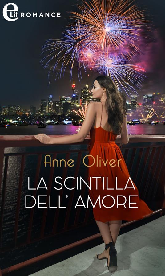 La scintilla dell'amore - Anne Oliver - ebook