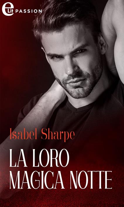 La loro magica notte - Isabel Sharpe - ebook