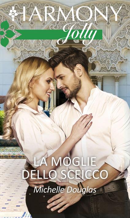 La moglie dello sceicco - Michelle Douglas,Leonora Sioli - ebook