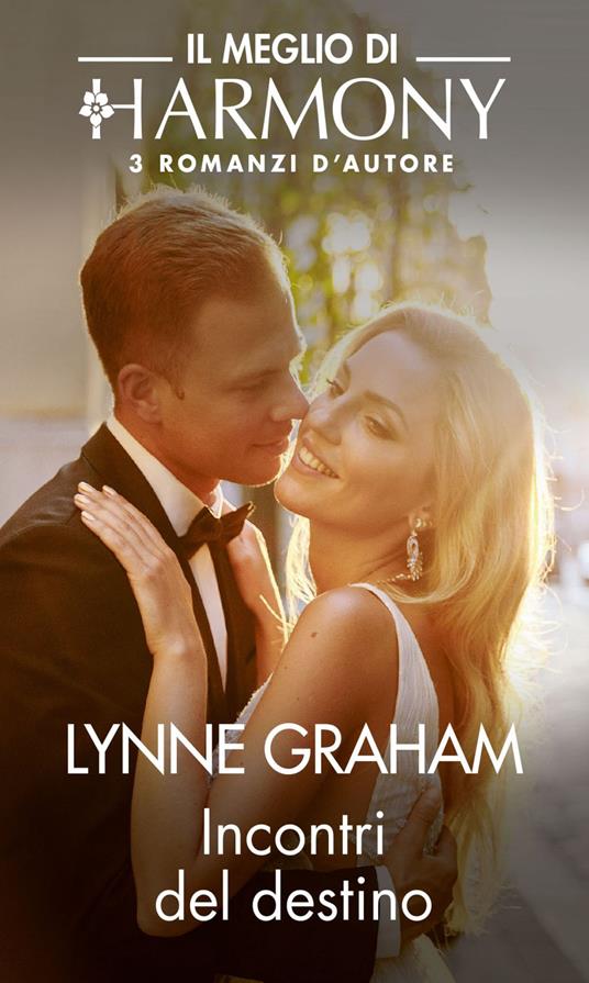 Incontri del destino: Un matrimonio imprevisto-La moglie ribelle-A nozze con l'ereditiera - Lynne Graham - ebook