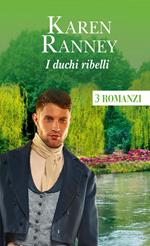 I duchi ribelli. Gelosie all'ombra delle mura-L'errore del duca-Il duca americano