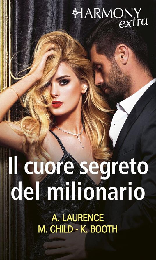Il cuore segreto del milionario: Seduzione milionaria-Il coraggio di amare-Dieci giorni con il milionario - Karen Booth,Maureen Child,Andrea Laurence - ebook