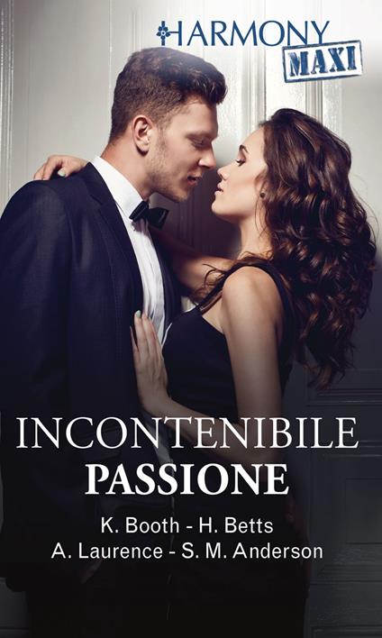 Incontenibile passione: Inguaribile attrazione-Alchimia di passione-Notti hawaiane-Passione senza condizioni - Sarah M. Anderson,Heidi Betts,Karen Booth,Andrea Laurence - ebook