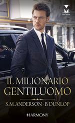 Il milionario gentiluomo: L'uomo dei desideri-Nelle mani del milionario