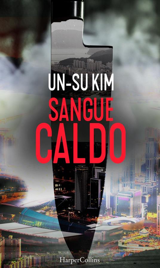 Sangue caldo - Un-Su Kim,Alberto Pezzotta - ebook