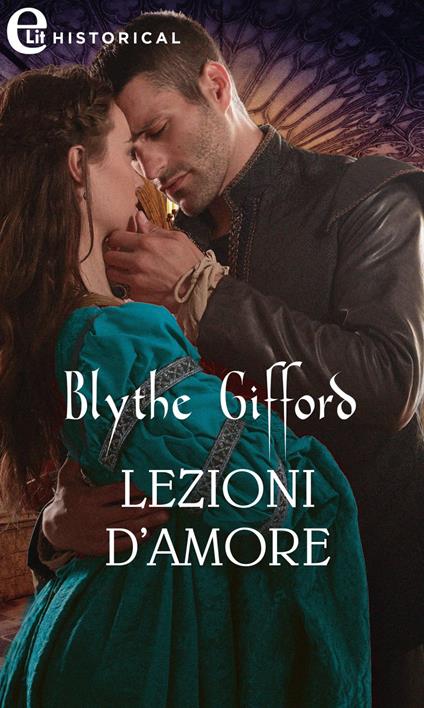 Lezioni d'amore - Blythe Gifford,Roberta Gagliardi - ebook