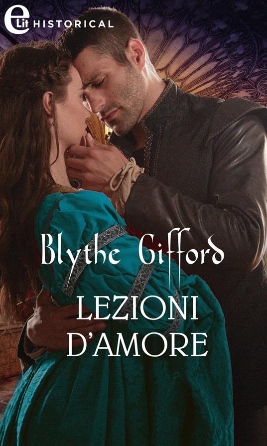 Lezioni d'amore - Blythe Gifford,Roberta Gagliardi - ebook