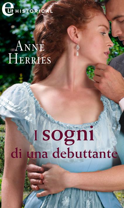 I sogni di una debuttante. Una stagione a Londra. Vol. 1 - Anne Herries,Anna Teresa Elisabetta Polo - ebook