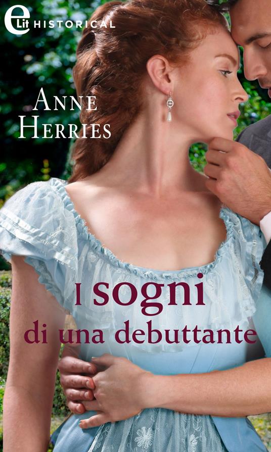 I sogni di una debuttante. Una stagione a Londra. Vol. 1 - Anne Herries,Anna Teresa Elisabetta Polo - ebook
