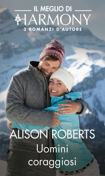 Uomini coraggiosi: Ascoltami, amore!-Il cuore in gioco-Il playboy innamorato - Alison Roberts,Silvia Maria Calandra,Silvia Govoni,Gabriella Quirico - ebook