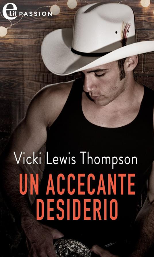 Un accecante desiderio. Gli uomini di Thunder Mountain. Vol. 4 - Vicki Lewis Thompson,Elisabetta Frattini - ebook