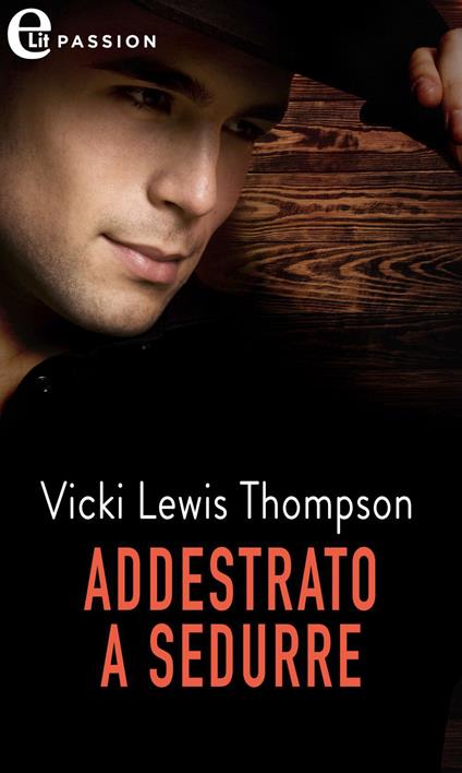 Addestrato a sedurre. Gli uomini di Thunder Mountain. Vol. 5 - Vicki Lewis Thompson - ebook