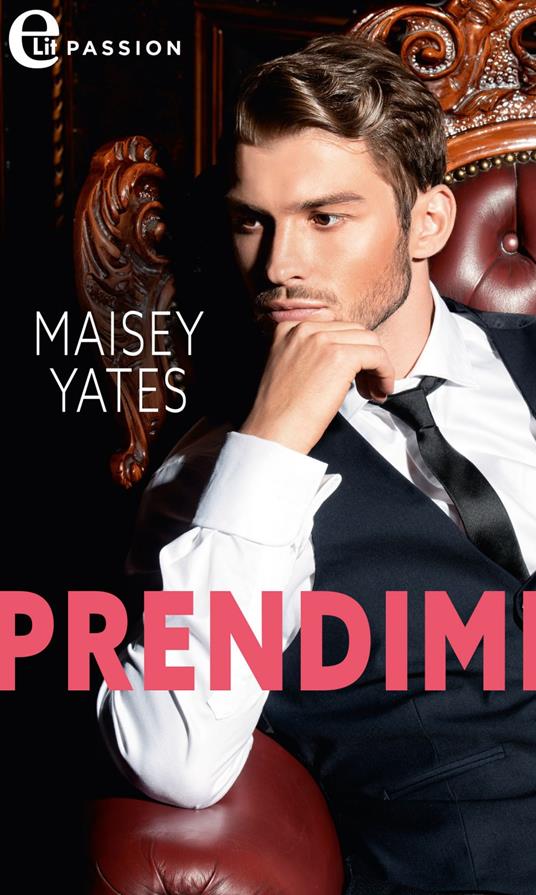 Prendimi - Maisey Yates,Alessandra De Angelis - ebook