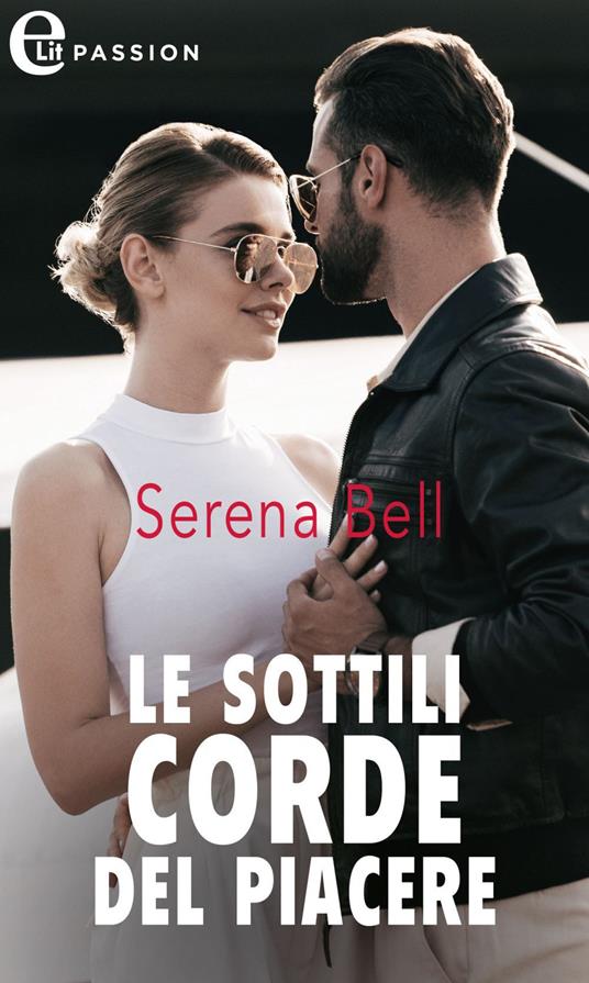 Le sottili corde del piacere - Serena Bell,Anna De Figueiredo - ebook