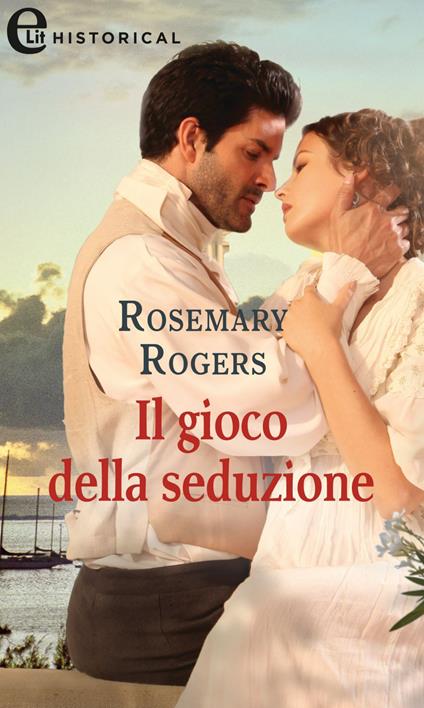 Il gioco della seduzione - Rosemary Rogers,Rossana Lanfredi - ebook