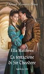La tentazione di Sir Theodore. I cavalieri del re. Vol. 2