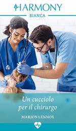 Un cucciolo per il chirurgo. Clinica a quattro zampe. Vol. 2