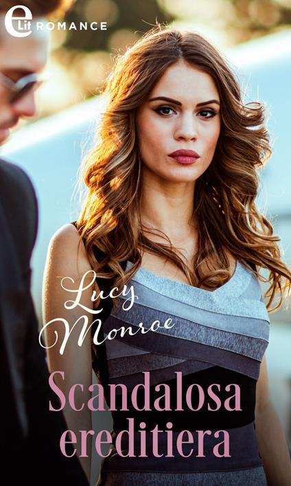Scandalosa ereditiera. Dalla Russia con amore. Vol. 1 - Lucy Monroe,Maria Paola Rauzi - ebook