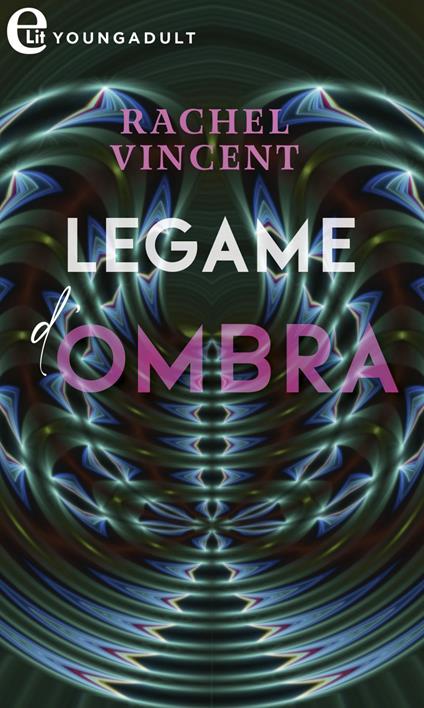 Legame d'ombra. Unbound. Vol. 2 - Rachel Vincent,Erica Farsetti - ebook