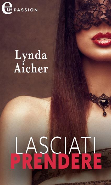 Lasciati prendere. Il club delle trasgressioni. Vol. 7 - Lynda Aicher - ebook