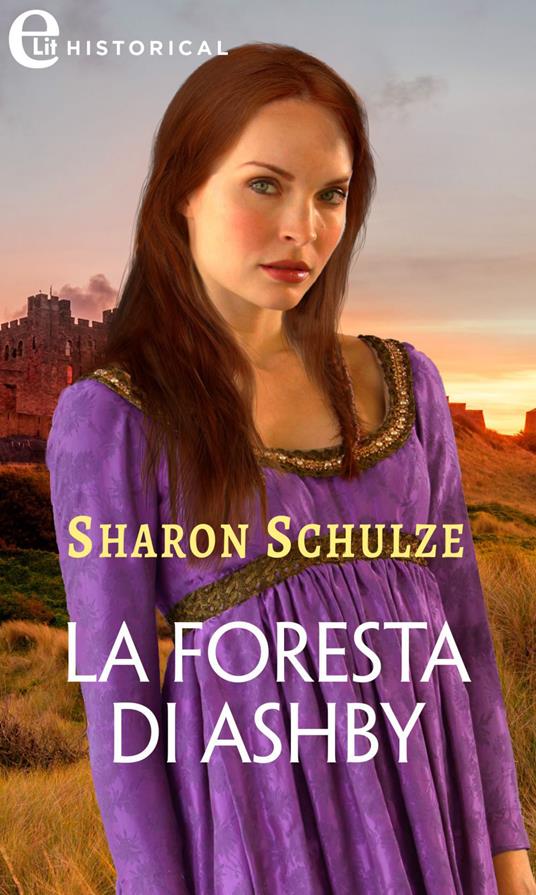 La foresta di Ashby. L'Eau Clair chronicles. Vol. 2 - Sharon Schulze,Maria Grazia Bassissi - ebook