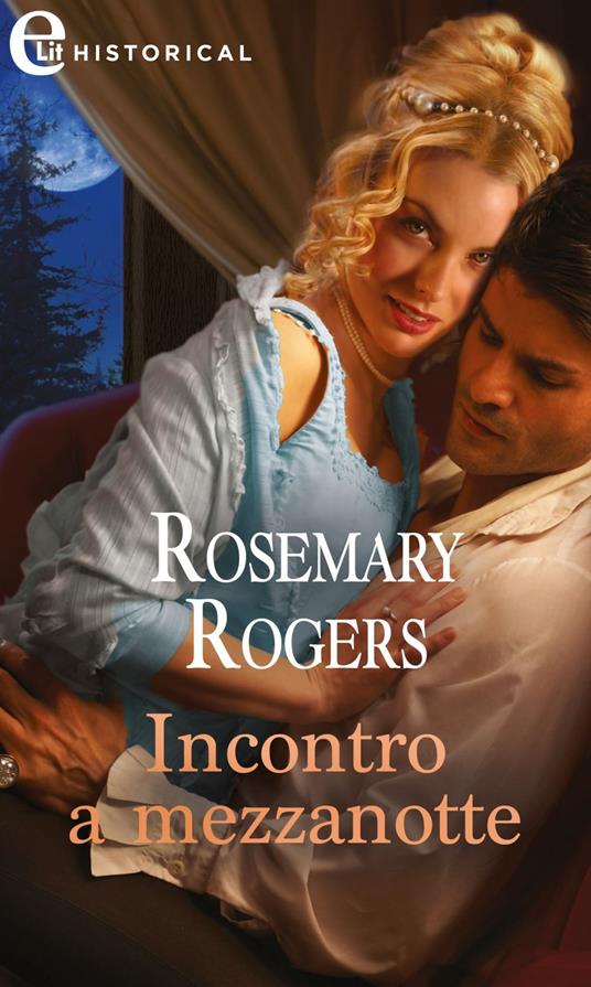 Incontro a mezzanotte (eLit) - Rosemary Rogers,Rossana Lanfredi - ebook