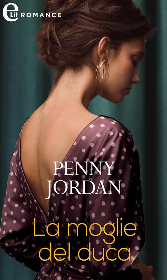 La moglie del duca. Scapoli d'oro. Vol. 2 - Penny Jordan,Roberta Canovi - ebook