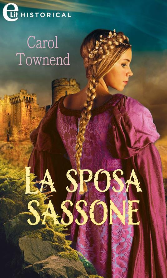 La sposa sassone. Wessex weddings. Vol. 1 - Carol Townend,Anna Teresa Elisabetta Polo - ebook