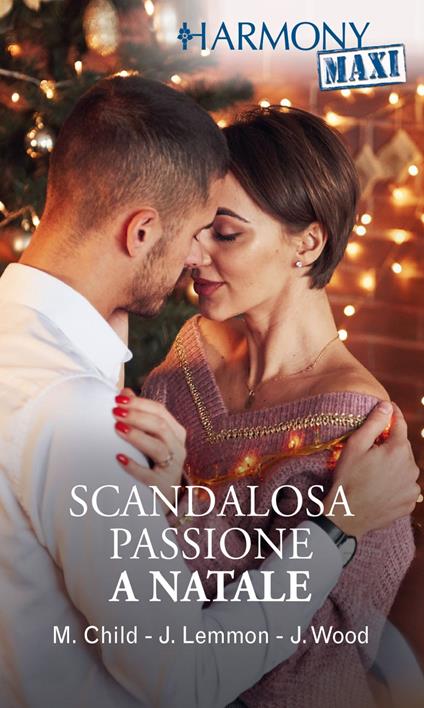 Scandalosa passione a Natale: Passione sotto la neve-Scandalo sotto la neve-Scandalo a Natale-Notti segrete - Maureen Child,Jessica Lemmon,Joss Wood,Giuseppe Biemmi - ebook