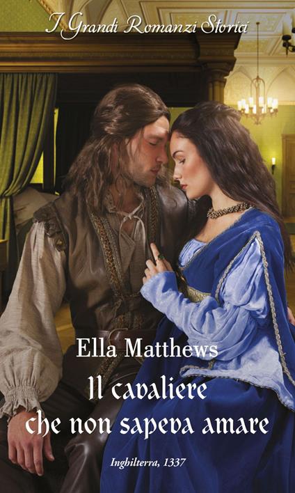 Il cavaliere che non sapeva amare. I cavalieri del re. Vol. 4 - Ella Matthews,Federica Isola Pellegrini - ebook