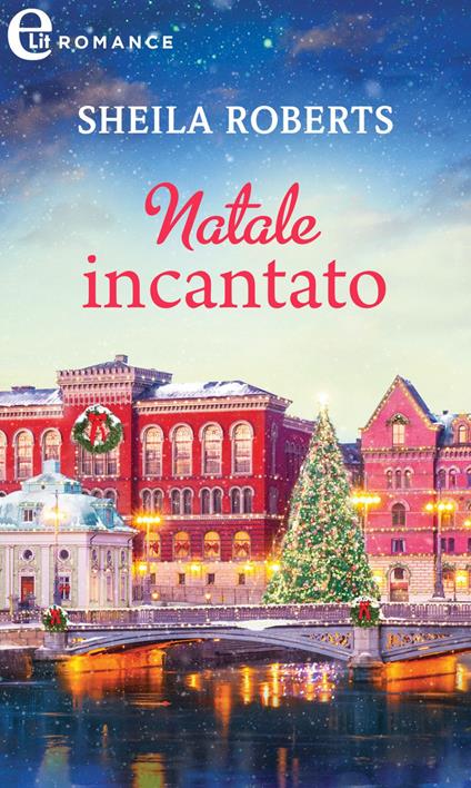 Natale incantato - Sheila Roberts - ebook