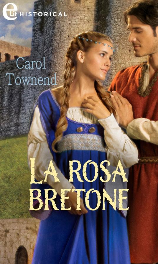 La rosa bretone. Wessex weddings. Vol. 2 - Carol Townend,Maria Laura Iervicella - ebook