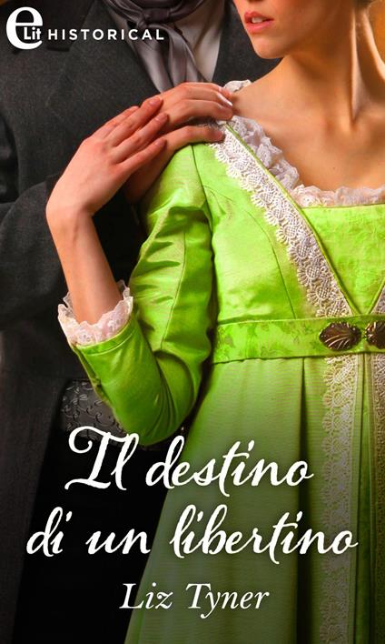 Il destino di un libertino - Liz Tyner,Elena Paola Rossi - ebook
