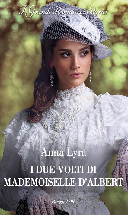 I due volti di mademoiselle D'Albert - Anna Lyra,Federica Isola Pellegrini - ebook