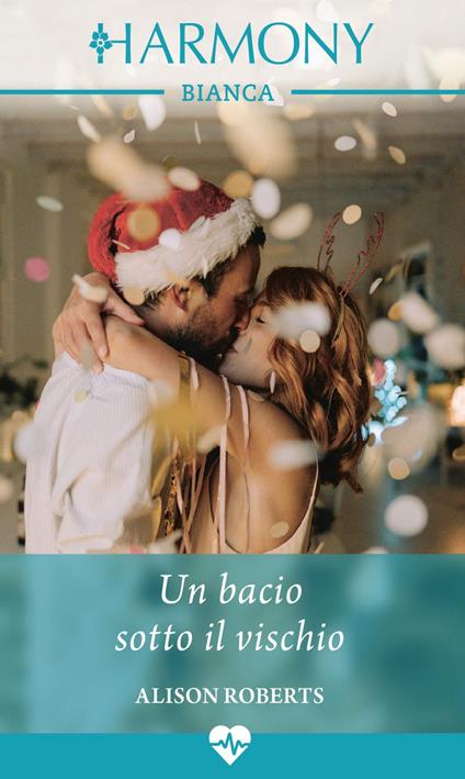 Un bacio sotto il vischio - Alison Roberts,Daniela De Renzi - ebook