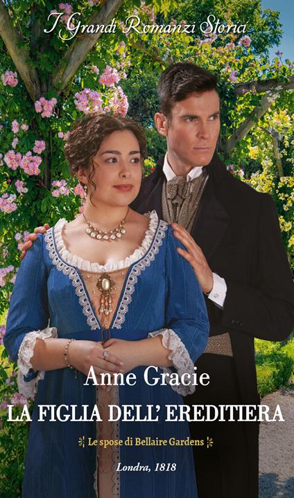 La figlia dell'ereditiera. Le spose di Bellaire Gardens. Vol. 3 - Anne Gracie,Rossana Lanfredi - ebook