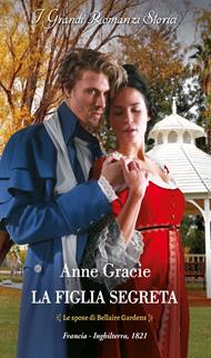 La figlia segreta. Le spose di Bellaire Gardens. Vol. 4