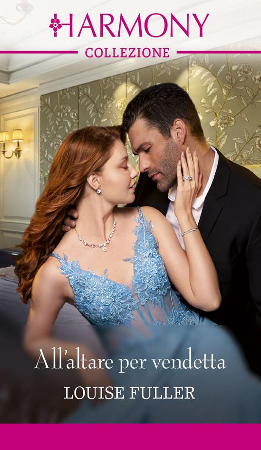 All'altare per vendetta - Louise Fuller,Maria Elena Vaccarini - ebook